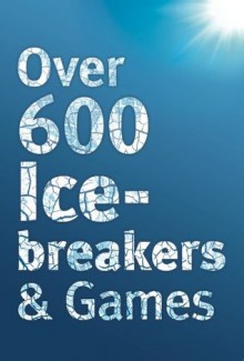 Over 600 Icebreakers & Games - Jennifer Carter