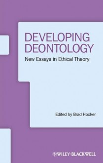 Developing Deontology: New Essays in Ethical Theory (Ratio Special Issues) - Brad Hooker