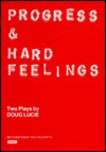 Progress & Hard Feelings - Doug Lucie