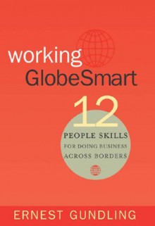 Working Globesmart :Twelve People Skills for Doing Business Across Borders - Ernest Gundling