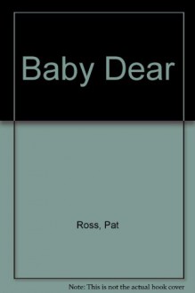 Baby Dear - Pat Ross