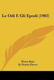 Le Odi E Gli Epodi (1902) - Pietro Rasi, Horace