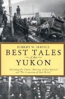 Best Tales of the Yukon - Robert W. Service