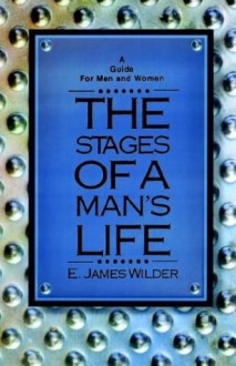 The Stages of a Man's Life - E. James Wilder