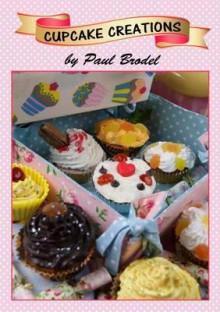 Cupcake Creations - Paul Brodel