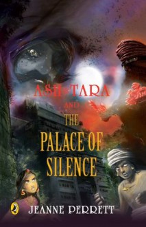 Ash And Tara And The Palace Of Silence - Jeanne Perrett