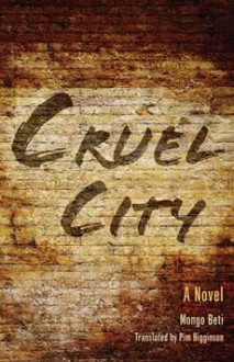 Cruel City: A Novel - Mongo Beti, Francis Pim Higginson