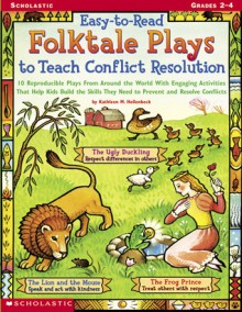 Easy-to-read Folktale Plays To Teach Conflict Resolution - Kathleen M. Hollenbeck