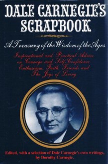 Dale Carnegie's Scrapbook: A Treasury Of The Wisdom Of The Ages - Dorothy Carnegie