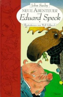 Neue Abenteuer von Eduward Speck - John Saxby, Wolf Erlbruch