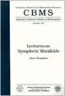 Lectures on symplectic manifolds - Alan Weinstein