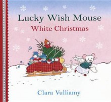 White Christmas (Lucky Wish Mouse) - Clara Vulliamy