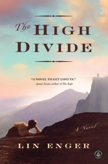 The High Divide: A Novel - Lin Enger