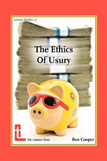 The Ethics of Usury - Benjamin Cooper