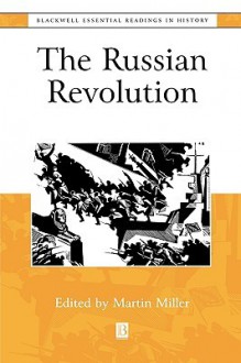 The Russian Revolution: The Essential Readings - Martin Miller