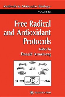 Methods in Molecular Biology, Volume 108: Free Radical and Antioxidant Protocols - Donald Armstrong