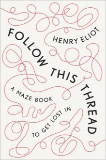 Follow This Thread - Henry Eliot
