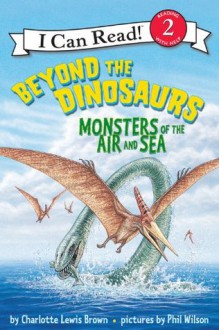 Beyond the Dinosaurs: I Can Read Level 2 (I Can Read Book 2) - Charlotte Lewis Brown, Phil Wilson