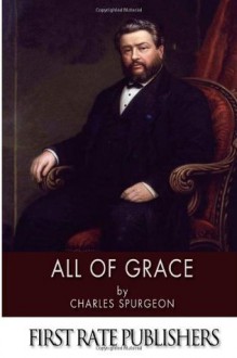 All of Grace - Charles. H. Spurgeon