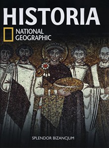 Historia National Geographis Splendor Bizancjum - Praca Zbiorowa