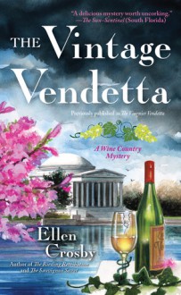 The Vintage Vendetta (Wine Country Mysteries #5) - Ellen Crosby