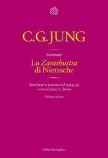 Lo Zarathustra di Nietzsche. Seminario tenuto nel 1934-39 - C.G. Jung, James L. Jarrett, Alessandro Croce