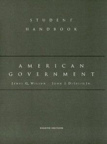 Student Handbook: American Government - James Q. Wilson, John J. DiIulio Jr.