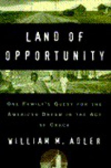 Land of Opportunity: One Family's Quest for the American Dream in the Age of Crack - William M. Adler