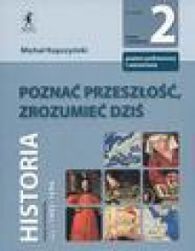 Poznać przeszłość, zrozumieć dziś. Klasa 2. Podręcznik. Część 1: 1492-1696 - Michał Kopczyński