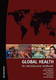 Global Health: An Introductory Textbook - Ann Lindstrand, Staffan Bergstrom, Hans Rosling