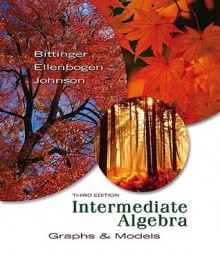 Intermediate Algebra: Graphs and Models - Marvin L. Bittinger, David J. Ellenbogen, Barbara L. Johnson