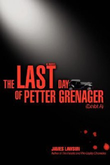 The Last Day of Petter Grenager: (Exhibit A) - James Lawson