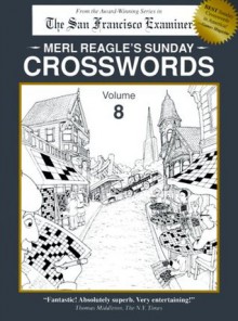 Merl Reagle's Sunday Crosswords, Volume 8 - Merl Reagle