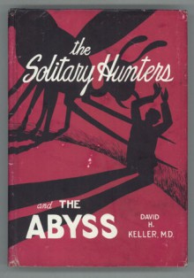 The Solitary Hunters and the Abyss - David H. Keller, J.V. Baltadonis