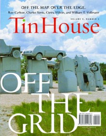 Tin House: Spring Issue 2008: Off the Grid - Win McCormack, Rob Spillman, Lee Montgomery, Holly MacArthur, Michelle Wildgen