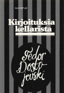 Kirjoituksia kellarista - F. M. Dostojevski, Esa Adrian