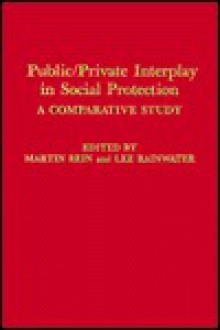 Public/Private Interplay in Social Protection - Martin Rein, Lee Rainwater, Michael O'Higgins, Harald Russig, Ellen Immergut