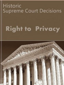 The Right to Privacy: Historic Supreme Court Decisions (LandMark Case Law) - LandMark Publications, Supreme Court, US