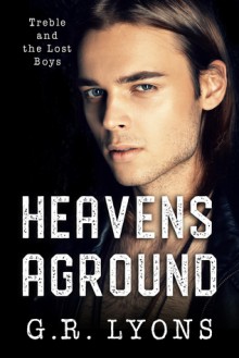 Heavens Aground (Treble and the Lost Boys #2) - G.R. Lyons