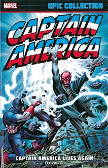 Captain America Epic Collection: Captain America Lives Again - Stan Lee, Roy Thomas, Jack Kirby, Gil Kane, George Tuska, John Romita, Dick Ayers, Jack Sparling