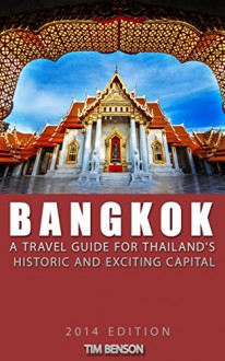 Visitor's Guide to Bangkok - A travel guide for Thailand's historic and exciting capital - Tim Benson