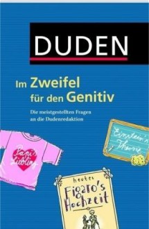 Duden, Im Zweifel Für Den Genitiv: Die Meistgestellten Fragen An Die Dudenredaktion - Evelyn Knörr, Claas Janssen