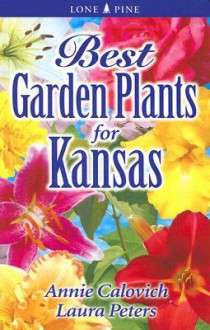 Best Garden Plants for Kansas - Annie Calovich, Laura Peters