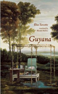 Guyana - Elise Turcotte, Rhonda Mullins