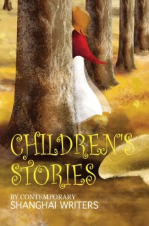 Children's Stories: By Contemporary Shanghai Writers - Yang Shuhui, Yang Yunqin