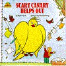 SCARY CANARY HELPS OUT (Scary Canary) - Robin Carly, Mort Gerberg