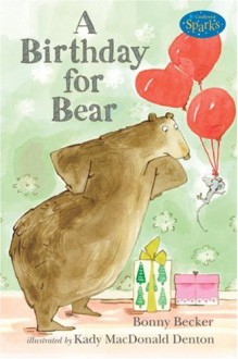 A Birthday for Bear: An Early Reader: Candlewick Sparks - Bonny Becker, Kady MacDonald Denton