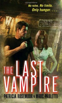 The Last Vampire (Annals of Alchemy and Blood #1) - Patricia Rosemoor;Marc Paoletti