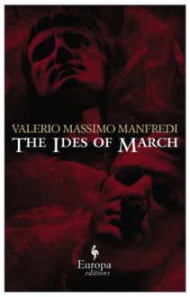 The Ides of March - Valerio Massimo Manfredi, Christine Feddersen-Manfredi