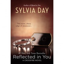 Reflected in You (Crossfire, #2) - Sylvia Day